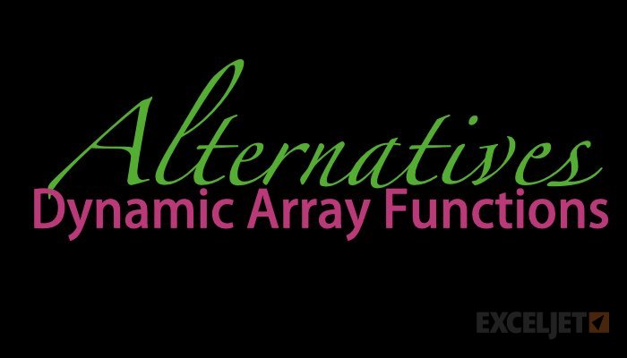 Alternatives to Dynamic Array Functions