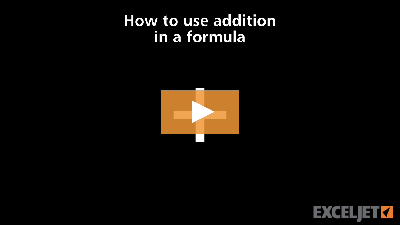 How to use addition in a formula (video) | Exceljet